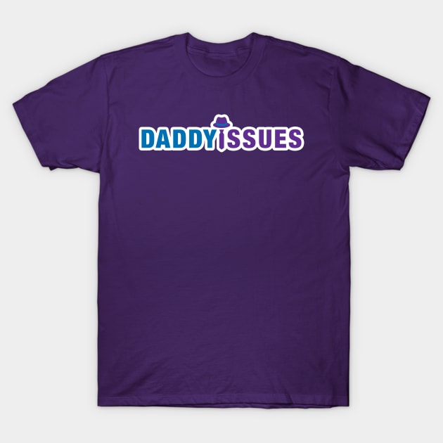 Daddy Issues Tee T-Shirt by DaddyIssuesImprov